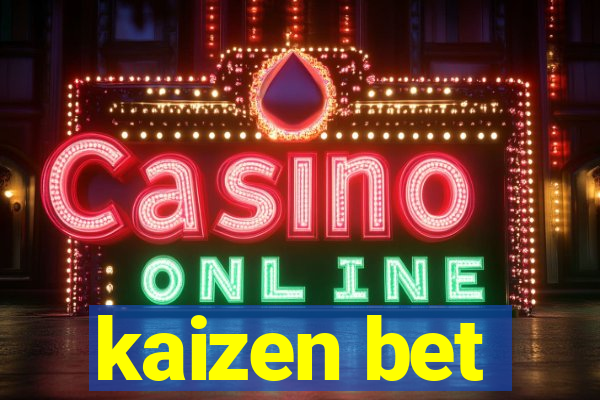 kaizen bet